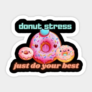 Donut stress just do your best, cartoon Sticker